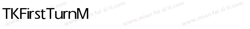 TKFirstTurn Medium字体转换